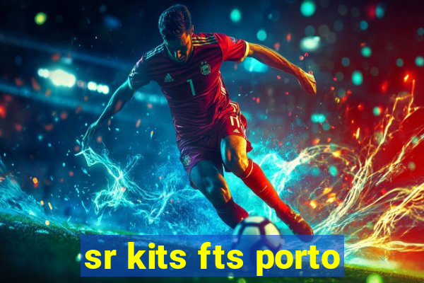 sr kits fts porto